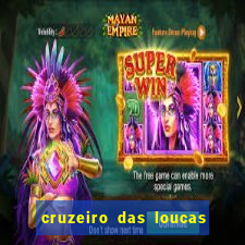 cruzeiro das loucas onde assistir